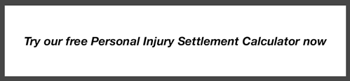 Calculate Your Personal Injury Settlement Value